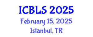 International Conference on Biological and Life Sciences (ICBLS) February 15, 2025 - Istanbul, Turkey