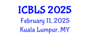 International Conference on Biological and Life Sciences (ICBLS) February 11, 2025 - Kuala Lumpur, Malaysia