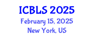 International Conference on Biological and Life Sciences (ICBLS) February 15, 2025 - New York, United States