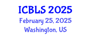 International Conference on Biological and Life Sciences (ICBLS) February 25, 2025 - Washington, United States