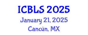 International Conference on Biological and Life Sciences (ICBLS) January 21, 2025 - Cancún, Mexico