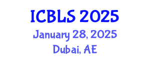 International Conference on Biological and Life Sciences (ICBLS) January 28, 2025 - Dubai, United Arab Emirates
