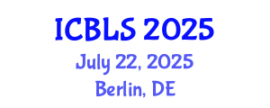 International Conference on Biological and Life Sciences (ICBLS) July 22, 2025 - Berlin, Germany