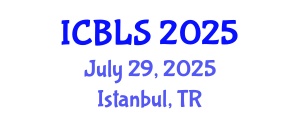 International Conference on Biological and Life Sciences (ICBLS) July 29, 2025 - Istanbul, Turkey