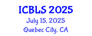 International Conference on Biological and Life Sciences (ICBLS) July 15, 2025 - Quebec City, Canada