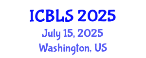 International Conference on Biological and Life Sciences (ICBLS) July 15, 2025 - Washington, United States