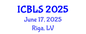 International Conference on Biological and Life Sciences (ICBLS) June 17, 2025 - Riga, Latvia