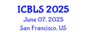 International Conference on Biological and Life Sciences (ICBLS) June 07, 2025 - San Francisco, United States