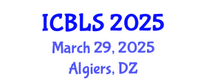 International Conference on Biological and Life Sciences (ICBLS) March 29, 2025 - Algiers, Algeria