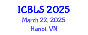 International Conference on Biological and Life Sciences (ICBLS) March 22, 2025 - Hanoi, Vietnam