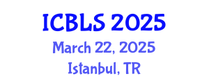 International Conference on Biological and Life Sciences (ICBLS) March 22, 2025 - Istanbul, Turkey