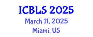 International Conference on Biological and Life Sciences (ICBLS) March 11, 2025 - Miami, United States