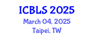 International Conference on Biological and Life Sciences (ICBLS) March 04, 2025 - Taipei, Taiwan