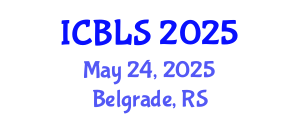 International Conference on Biological and Life Sciences (ICBLS) May 24, 2025 - Belgrade, Serbia
