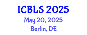 International Conference on Biological and Life Sciences (ICBLS) May 20, 2025 - Berlin, Germany