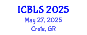 International Conference on Biological and Life Sciences (ICBLS) May 27, 2025 - Crete, Greece