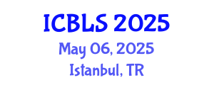 International Conference on Biological and Life Sciences (ICBLS) May 06, 2025 - Istanbul, Turkey