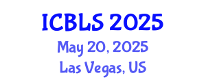 International Conference on Biological and Life Sciences (ICBLS) May 20, 2025 - Las Vegas, United States