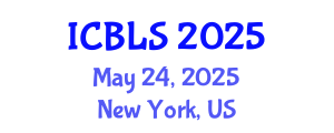 International Conference on Biological and Life Sciences (ICBLS) May 24, 2025 - New York, United States