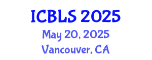 International Conference on Biological and Life Sciences (ICBLS) May 20, 2025 - Vancouver, Canada