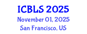 International Conference on Biological and Life Sciences (ICBLS) November 01, 2025 - San Francisco, United States