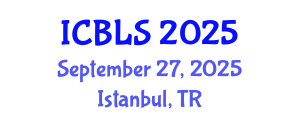 International Conference on Biological and Life Sciences (ICBLS) September 27, 2025 - Istanbul, Turkey