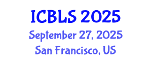 International Conference on Biological and Life Sciences (ICBLS) September 27, 2025 - San Francisco, United States