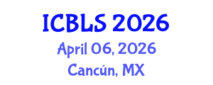 International Conference on Biological and Life Sciences (ICBLS) April 06, 2026 - Cancún, Mexico International Conference on Biological and Life Sciences (ICBLS) April 06, 2026 - Cancún, Mexico