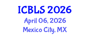 International Conference on Biological and Life Sciences (ICBLS) April 06, 2026 - Mexico City, Mexico International Conference on Biological and Life Sciences (ICBLS) April 06, 2026 - Mexico City, Mexico