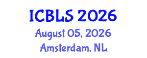 International Conference on Biological and Life Sciences (ICBLS) August 05, 2026 - Amsterdam, Netherlands International Conference on Biological and Life Sciences (ICBLS) August 05, 2026 - Amsterdam, Netherlands