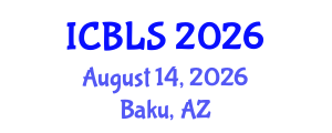 International Conference on Biological and Life Sciences (ICBLS) August 14, 2026 - Baku, Azerbaijan International Conference on Biological and Life Sciences (ICBLS) August 14, 2026 - Baku, Azerbaijan