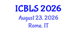 International Conference on Biological and Life Sciences (ICBLS) August 23, 2026 - Rome, Italy International Conference on Biological and Life Sciences (ICBLS) August 23, 2026 - Rome, Italy