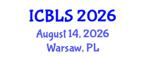 International Conference on Biological and Life Sciences (ICBLS) August 14, 2026 - Warsaw, Poland International Conference on Biological and Life Sciences (ICBLS) August 14, 2026 - Warsaw, Poland