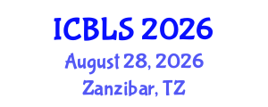International Conference on Biological and Life Sciences (ICBLS) August 28, 2026 - Zanzibar, Tanzania International Conference on Biological and Life Sciences (ICBLS) August 28, 2026 - Zanzibar, Tanzania