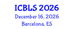 International Conference on Biological and Life Sciences (ICBLS) December 16, 2026 - Barcelona, Spain International Conference on Biological and Life Sciences (ICBLS) December 16, 2026 - Barcelona, Spain