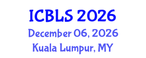 International Conference on Biological and Life Sciences (ICBLS) December 06, 2026 - Kuala Lumpur, Malaysia International Conference on Biological and Life Sciences (ICBLS) December 06, 2026 - Kuala Lumpur, Malaysia