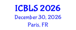 International Conference on Biological and Life Sciences (ICBLS) December 30, 2026 - Paris, France International Conference on Biological and Life Sciences (ICBLS) December 30, 2026 - Paris, France