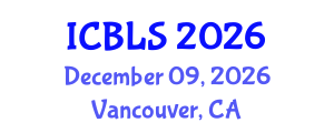 International Conference on Biological and Life Sciences (ICBLS) December 09, 2026 - Vancouver, Canada International Conference on Biological and Life Sciences (ICBLS) December 09, 2026 - Vancouver, Canada
