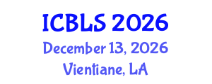 International Conference on Biological and Life Sciences (ICBLS) December 13, 2026 - Vientiane, Laos International Conference on Biological and Life Sciences (ICBLS) December 13, 2026 - Vientiane, Laos