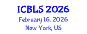 International Conference on Biological and Life Sciences (ICBLS) February 16, 2026 - New York, United States International Conference on Biological and Life Sciences (ICBLS) February 16, 2026 - New York, United States