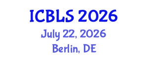 International Conference on Biological and Life Sciences (ICBLS) July 22, 2026 - Berlin, Germany International Conference on Biological and Life Sciences (ICBLS) July 22, 2026 - Berlin, Germany
