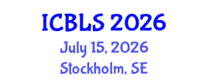 International Conference on Biological and Life Sciences (ICBLS) July 15, 2026 - Stockholm, Sweden International Conference on Biological and Life Sciences (ICBLS) July 15, 2026 - Stockholm, Sweden