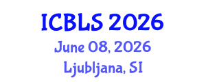 International Conference on Biological and Life Sciences (ICBLS) June 08, 2026 - Ljubljana, Slovenia International Conference on Biological and Life Sciences (ICBLS) June 08, 2026 - Ljubljana, Slovenia