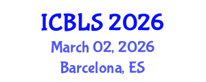 International Conference on Biological and Life Sciences (ICBLS) March 02, 2026 - Barcelona, Spain International Conference on Biological and Life Sciences (ICBLS) March 02, 2026 - Barcelona, Spain