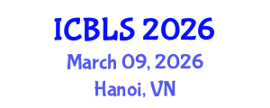 International Conference on Biological and Life Sciences (ICBLS) March 09, 2026 - Hanoi, Vietnam International Conference on Biological and Life Sciences (ICBLS) March 09, 2026 - Hanoi, Vietnam