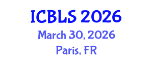 International Conference on Biological and Life Sciences (ICBLS) March 30, 2026 - Paris, France International Conference on Biological and Life Sciences (ICBLS) March 30, 2026 - Paris, France