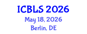 International Conference on Biological and Life Sciences (ICBLS) May 18, 2026 - Berlin, Germany International Conference on Biological and Life Sciences (ICBLS) May 18, 2026 - Berlin, Germany