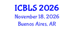 International Conference on Biological and Life Sciences (ICBLS) November 18, 2026 - Buenos Aires, Argentina International Conference on Biological and Life Sciences (ICBLS) November 18, 2026 - Buenos Aires, Argentina