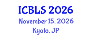 International Conference on Biological and Life Sciences (ICBLS) November 15, 2026 - Kyoto, Japan International Conference on Biological and Life Sciences (ICBLS) November 15, 2026 - Kyoto, Japan