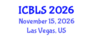 International Conference on Biological and Life Sciences (ICBLS) November 15, 2026 - Las Vegas, United States International Conference on Biological and Life Sciences (ICBLS) November 15, 2026 - Las Vegas, United States